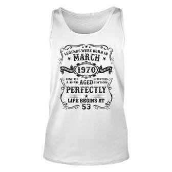 53 Years Old Gifts Legends Born In March 1970 53Rd Birthday Unisex Tank Top - Seseable