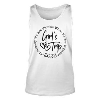 Apparently Were Trouble When Were Together Girls Trip 2023 Unisex Tank Top | Mazezy