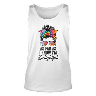 As Far As I Know Im Delightful Funny Positive Message Unisex Tank Top | Mazezy