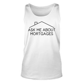 Ask Me About Mortgages - Real Estate Agent Unisex Tank Top | Mazezy AU