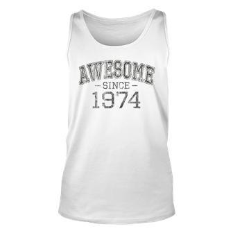 Awesome Since 1974 Vintage Style Born In 1974 Birthday Gift Unisex Tank Top - Seseable