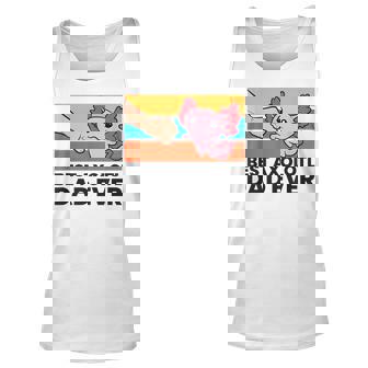 Best Axolotl Dad Ever Axolotl Pet Axolotl Owners Love Axolot Tank Top | Mazezy