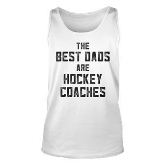 The Best Dads Are Hockey Coaches Dad Fathers Day Tank Top | Mazezy UK
