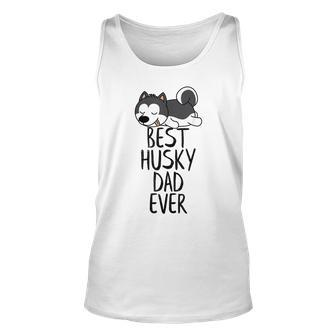 Best Husky Dad Ever T Cute Husky Dog Lover Gift Unisex Tank Top | Mazezy