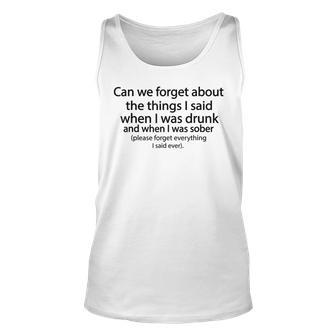 Can We Forget About The Things I Said When I Was Drunk V3 Unisex Tank Top - Seseable