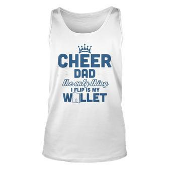 Cheer Dad - The Only Thing I Flip Is My Wallet T Unisex Tank Top - Seseable
