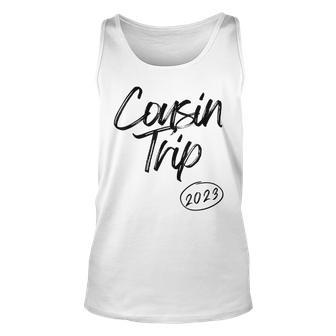 Cousin Trip 2023 Reunion Family Vacation Birthday Road Trip  Unisex Tank Top