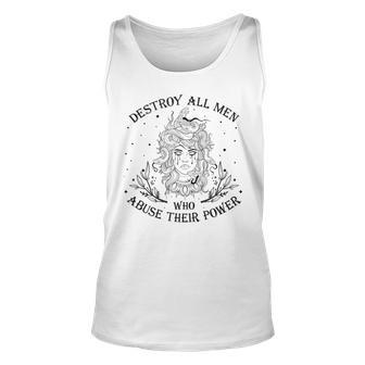 Destroy All Men Who Abuse Their Power Feminist Pro-Choice Unisex Tank Top | Mazezy