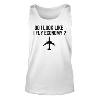 Do I Look Like I Fly Economy Funny First Class Traveling Unisex Tank Top | Mazezy