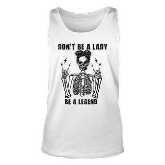 Dont Be A Lady Be A Legend Unisex Tank Top - Seseable