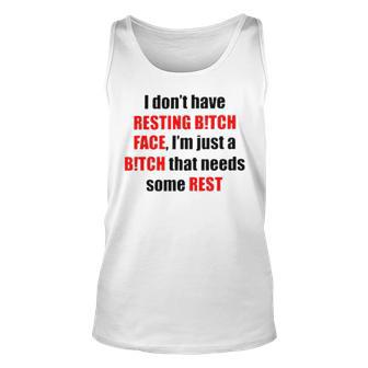 I Don’T Have Resting Bitch Face I’M Just A Bitch That Needs Some Rest Tank Top | Mazezy