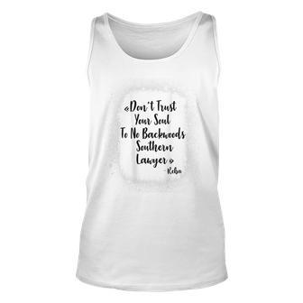 Dont Trust Your Soul To No Backwoods Southern Lawyer Funny Unisex Tank Top | Mazezy
