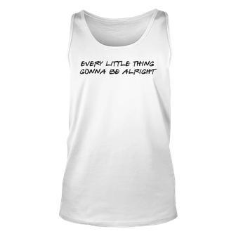 Every Little Thing Gonna Be Alright V2 Unisex Tank Top - Seseable