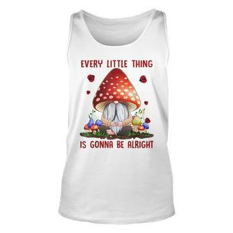 Every Little Thing Is Gonna Be Alright Hippie Mushroom Gnome Unisex Tank Top - Seseable