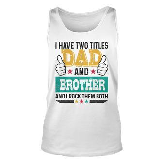 Father Vintage I Have Two Title Dad Brother I Rock Them Both Unisex Tank Top - Seseable