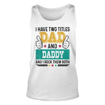 Father Vintage I Have Two Title Dad Daddy I Rock Them Both Unisex Tank Top - Seseable