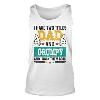 Father Vintage I Have Two Title Dad Grumpy I Rock Them Both Unisex Tank Top - Seseable