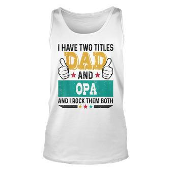 Father Vintage I Have Two Title Dad Opa I Rock Them Both Unisex Tank Top - Seseable