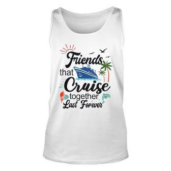Friends That Cruise Together Last Forever Ship Crusing Unisex Tank Top | Mazezy