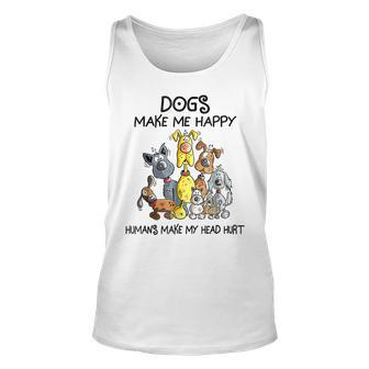 Funny Dogs Make Me Happy Humans Make My Head Hurt Dogs Lover Unisex Tank Top - Thegiftio UK