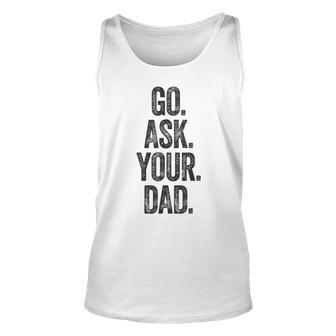 Funny Go Ask Your Dad Vintage Mom Gifts Summer Women Unisex Tank Top | Seseable CA