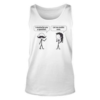 Funny I Mustache You A Question Let Me Mullet Over Unisex Tank Top | Mazezy