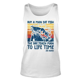 Funny Joe Biden Quote Buy A Man Eat Fish Fishing Unisex Tank Top - Seseable