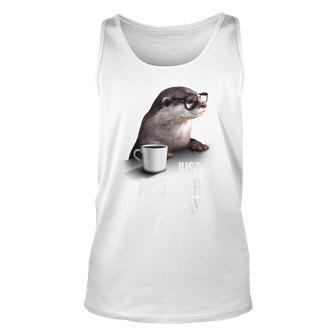 Funny Otter - Just Anotter Day For Otter Lover Unisex Tank Top | Mazezy