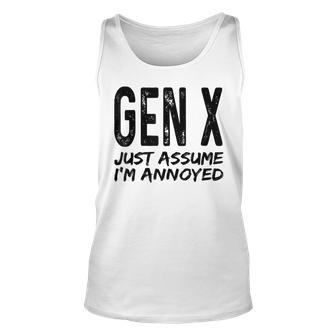 Gen X Just Assume Im Annoyed Saying Funny Generation X Unisex Tank Top | Mazezy