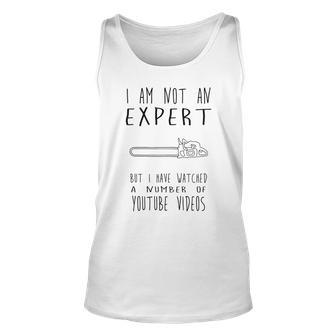 I Am Not An Expert But I Have Watched A Number Of Youtube Videos Shirt Men Women Tank Top Graphic Print Unisex - Thegiftio UK