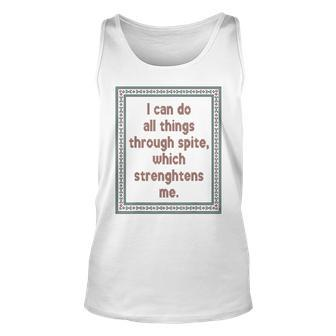 I Can Do All Things Through Spite Which Strengthens Me Unisex Tank Top - Seseable