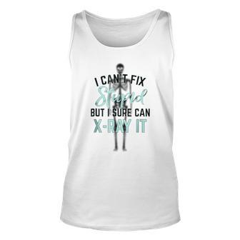 I Cant Fix Stupid But I Can Xray It Hospital T Unisex Tank Top | Mazezy