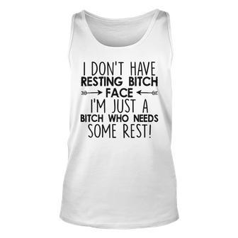 I Dont Have Resting Bitch Face Im Just A Bitch Funny Women Unisex Tank Top | Mazezy