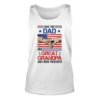 I Have Two Titles Dad And Great Grandpa Men Usa Flag Grandpa Unisex Tank Top - Seseable