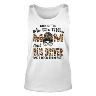 I Have Two Titles Mom And Bus Driver Mothers Day Leopard Unisex Tank Top - Seseable