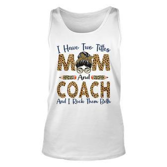 I Have Two Titles Mom & Coach Mothers Day Leopard Womens Unisex Tank Top - Seseable