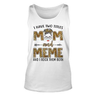 I Have Two Titles Mom And Meme And I Rock Them Both V3 Unisex Tank Top - Seseable