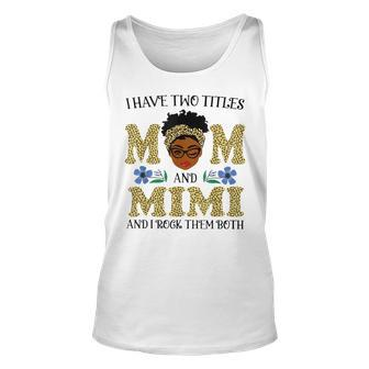 I Have Two Titles Mom And Mimi Leopard Mothers Day Unisex Tank Top - Seseable