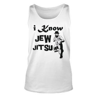 I Know Jew Jitsu Rabbi Horah Dance Jiu Jitsu Jewish Man Unisex Tank Top | Mazezy AU