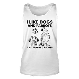 I Like Dogs And Parrots And Maybe 3 People Unisex Tank Top - Seseable