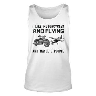 I Like Motorcycles And Flying And Maybe 3 People Unisex Tank Top - Seseable