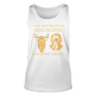 I Like Motorcycles And Scuba Diving And Maybe 3 People Funny Unisex Tank Top - Seseable