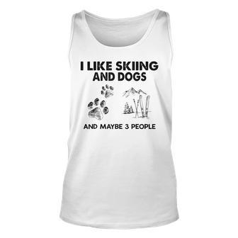 I Like Skiing And Dogs And Maybe 3 People Unisex Tank Top - Seseable