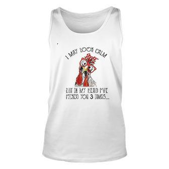 I May Look Calm But In My Head Ive Pecked You 3 Times Men Women Tank Top Graphic Print Unisex - Thegiftio UK