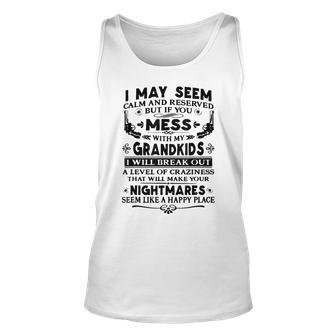 I May Seem Calm & Reserved But If You Mess With My Grandkids Unisex Tank Top - Thegiftio UK