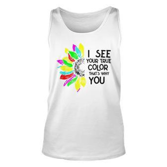 I See Your True Colors And That’S Why I Love You V2 Unisex Tank Top | Mazezy