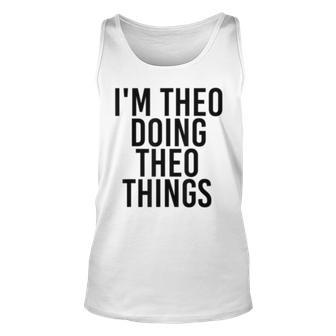 Im Theo Doing Theo Things Name Funny Birthday Gift Idea Unisex Tank Top - Seseable