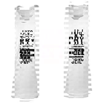Instant Message I Like To Party And By Party I Mean Teach Science Men Women Tank Top Graphic Print Unisex - Thegiftio
