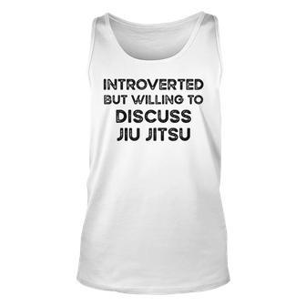 Introverted But Willing To Discuss Jiu Jitsu Martial Arts Unisex Tank Top | Mazezy