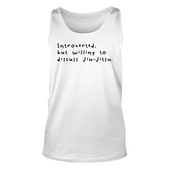 Introverted But Willing To Discuss Jiu Jitsu Unisex Tank Top | Mazezy CA